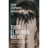 Todo El Mundo Miente - Stephens- Davidowitz,seth