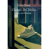 Libro Giorgio De Chirico: Life And Paintings - Benzi, Fabio