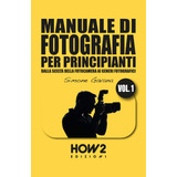 Libro: Manuale Di Fotografia Per Principianti: Dalla Scelta
