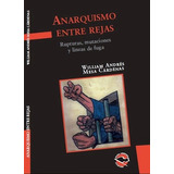 Anarquismo Entre Rejas - Mesa Cardenas William Andres (libr