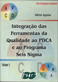 Livro Integração Das Ferramentas Da Qualidade Ao Pdca E Ao Programa Seis Sigma Volume 1 - Silvio Aguiar [2002]