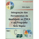 Livro Integração Das Ferramentas Da Qualidade Ao Pdca E Ao Programa Seis Sigma Volume 1 - Silvio Aguiar [2002]