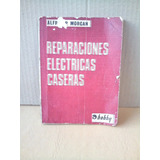 Libro Antiguo Reparaciones Eléctricas Caseras.leer Bien