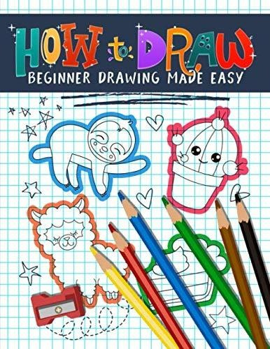 Book : How To Draw Beginner Drawing Made Easy An Activity..