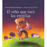El Niño Que Toco Las Estrellas, De Hernández, J. & Rojas, M.. Grupo Editorial Patria, Tapa Dura En Español, 2016