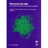 Discursos De Odio - Una Alarma Para La Vida Democractica, De Micaela Cuesta / Ezequiel Ipar / Lucia Wegelin. Editorial Universidad De San Martin Edita, Tapa Blanda En Español, 2023