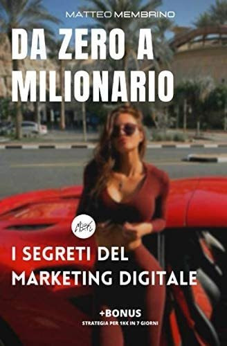 Libro: Da Zero A Milionario: I Segreti Del Marketing Digital