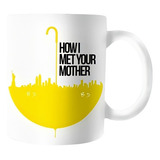 Mug Pocillo How I Meet Your Mother Cómo Conocí A Tu Madre