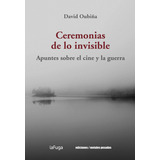 Ceremonias De Lo Invisible - Oubiña David