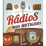 Atlas Ilustrado De Radios Muy Antiguas (t.d)