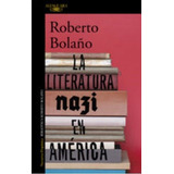 Literatura Nazi En America, La - Roberto Bolaño - Alfaguara