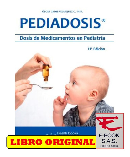 Pediadosis Dosis De Medicamentos En Pediatría 11ed.