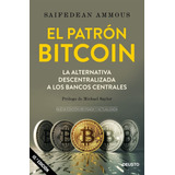 El Patrón Bitcoin, De Saifedean Ammous. Editorial Deusto, Tapa Blanda En Español
