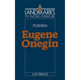 Landmarks Of World Literature: Alexander Pushkin: Eugene Onegin, De A. D. P. Briggs. Editorial Cambridge University Press, Tapa Blanda En Inglés