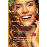 Cosmeticos Naturales Hazlo Tu Mismo - Millian,..., De Millian, Sophia. Editorial Independently Published En Español