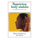 Libro Regaining Body Wisdom - A Multidimensional View - C...