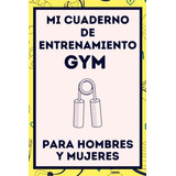 Cuaderno De Entrenamiento Gym Diario Planificador: Agenda Pl