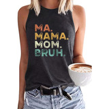 Ma Mama Mom Bruh Tank Tops Para Mujer Funny Mama Graphic Sum