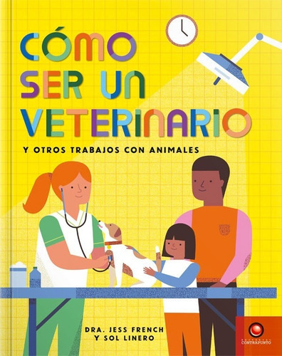 Como Ser Un Veterinario Y Otros Trabajos Con Animales, De French, Jess. Editorial Contrapunto, Tapa Blanda, Edición 1 En Español