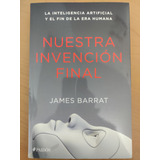 Nuestra Invención Final. James Barrat. Ed. Paidós 