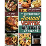 Libro The Effortless Instant Vortex Air Fryer Cookbook : ...