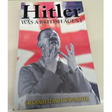 Hitler Was A British Agent * Hallet Greg * Firmado Por Autor