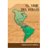 Libro: El Viaje Del Pollo: La Odisea Por El Sueño Americano.