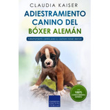 Adiestramiento Canino Del Boxer Aleman: Adiestramiento Canin