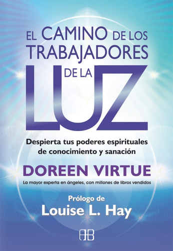 El Camino De Los Trabajadores De La Luz Doreen Virtue 