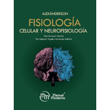 Alexánderson. Fisiología Celular Y Neurofisiología, De Sampieri Cabrera, Raúl. Editorial Manual Moderno, Tapa Blanda En Español, 2022