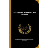 Libro The Poatical Works Of Alfred Osmond - George Q. Can...