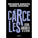 Carceles - El Subsuelo De La Patria - Eduardo A. Anguita