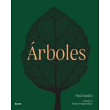 Libro Arboles. De La Raiz A La Hoja, De Paul Smith. Editorial Blume, Tapa Dura, Edición 1 En Español, 2022