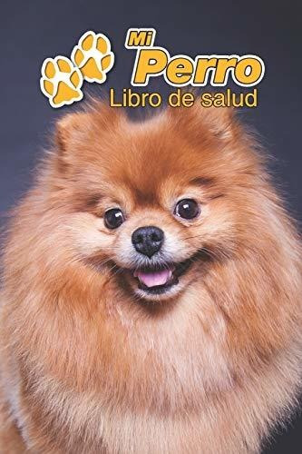 Mi Perro Libro De Salud: Pomerania | 109 Páginas 15cm X 23cm