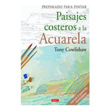 Libro: Preparado Para Pintar. Paisajes Costeros A La Acurela