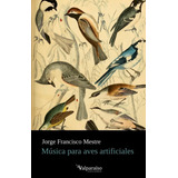 Libro Musica Para Aves Artificiales