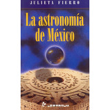 La Astronomía De México - Fierro, Julieta