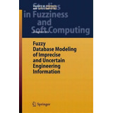 Fuzzy Database Modeling Of Imprecise And Uncertain Engineering Information, De Zongmin Ma. Editorial Springer Verlag Berlin Heidelberg Gmbh Co Kg, Tapa Dura En Inglés