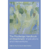 The Routledge Handbook Of Attachment: Implications And In...