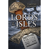 Lords Of The Isles From Viking Warlords To Clan Chiefs
