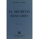 El Secreto Bancario: No, De Méjan Carrer, Luis Manuel C.., Vol. 1. Editorial Porrúa México, Tapa Pasta Blanda, Edición 3 En Español, 2000