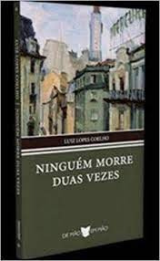 Livro Ninguém Morre Duas Vezes- Histórias Do Detetive Leite - Coelho, Luiz Lopes [2012]