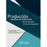 Producción Cientíca De Enfermería, De La Teoría A La Invest