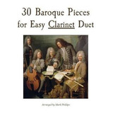 Libro 30 Baroque Pieces For Easy Clarinet Duet - Mark Phi...