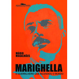 Marighella: O Guerrilheiro Que Incendiou O Mundo, De Magalhães, Mário. Editora Schwarcz Sa, Capa Mole Em Português, 2012