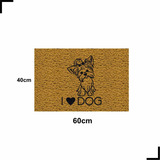 Tapete Capacho Love Dog Yorkshire Amo Cachorro 60x40 York