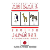 Libro Animals - English To Japanese Flash Card Book: Blac...