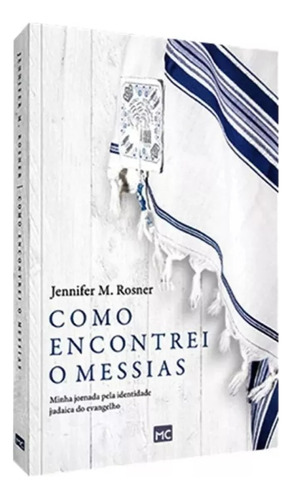 Livro Como Encontrei O Messias - Jennifer M. Rosner