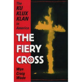 The Fiery Cross, De Wyn Craig Wade. Editorial Oxford University Press Inc, Tapa Blanda En Inglés