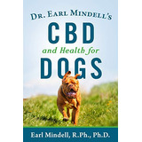 Dr Earl Mindells Cbd And Health For Dogs